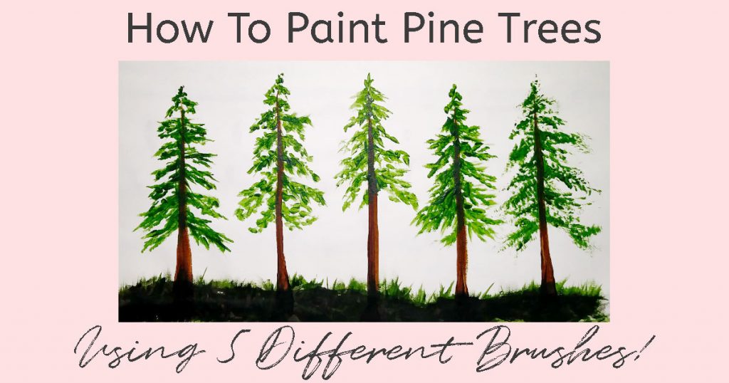 Five pine trees painted on white paper with a pink background and a text overlay reading "How to Paint Pine Trees: Using 5 Different Brushes!"