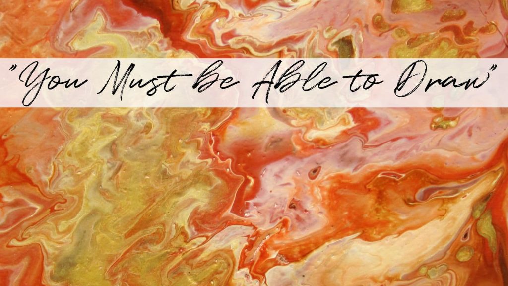 A beautiful paint pour that looks like orange, cream, and gold marble, titled "You Must be Able to Draw"