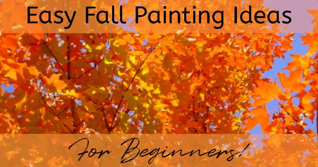 Bright orange and yellow leaves against a vivid blue sky, titled "Easy Fall Painting Ideas for Beginners"