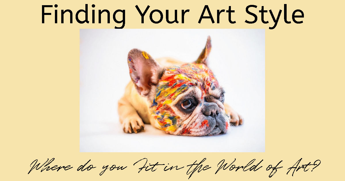 Small dog with paint on its face with text overlay reading: "Finding Your Art Style: Where do you fit in the World of Art"
