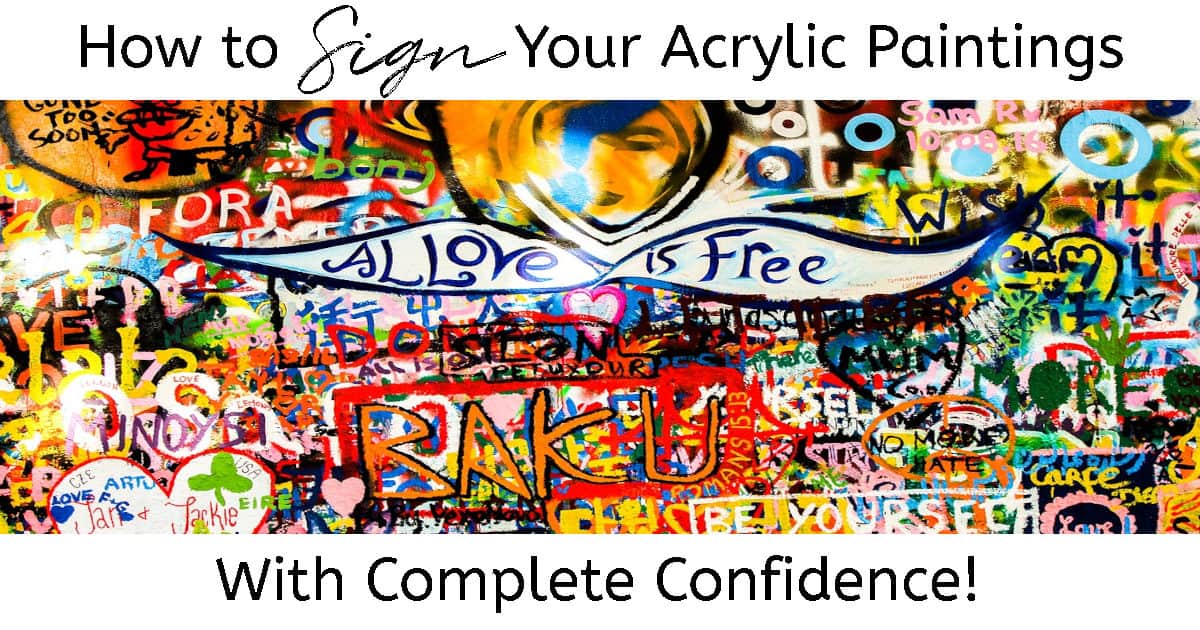 A wall covered in bright graffiti with overlay text reading "How to Sign Your Acrylic Painting With Complete Confidence".