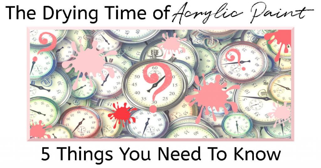 A Pile of stopwatches with question marks and paint splatters. Text overlay reads "The Drying Time of Acrylic Paint: 5 Things You Need To Know"