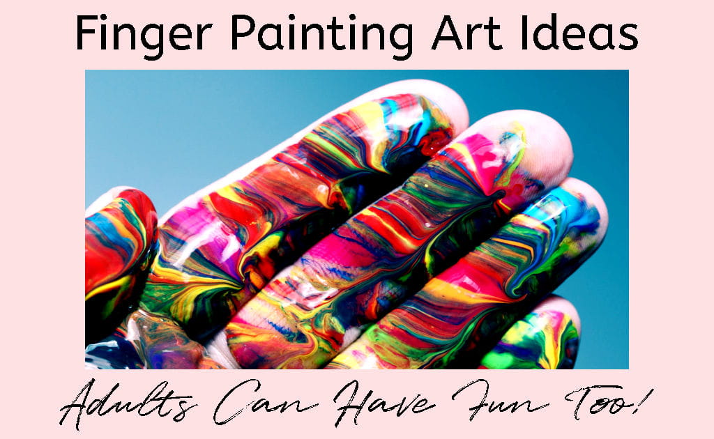 Fun Finger Painting For Adults: It’s Not Just For Kids - Squishing Paint