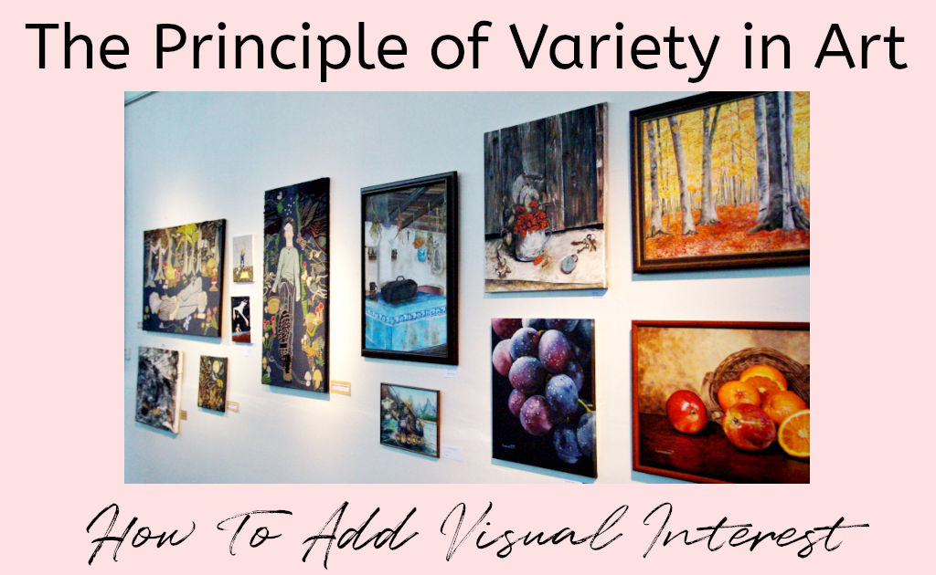 A wall in an art gallery covered in different paintings with a variety of subjects. Text overlay reads "The Principle of Variety: How to Add Visual Interest"