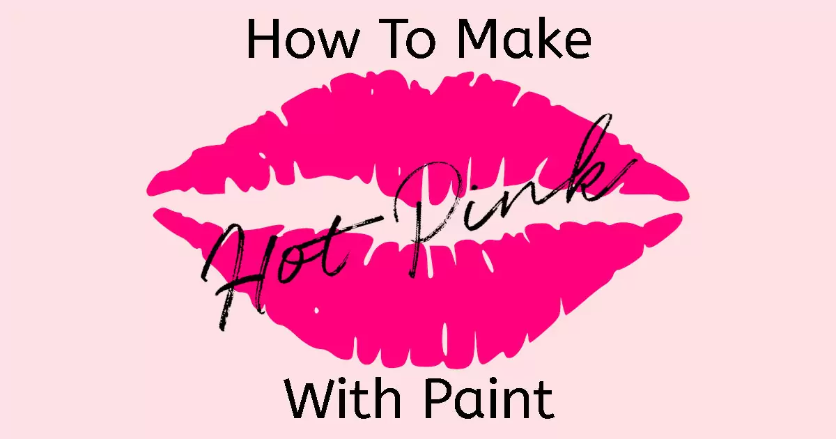 A graphic of hot pink colored lips with a text overlay reading "How to Make Hot Pink With Paint".