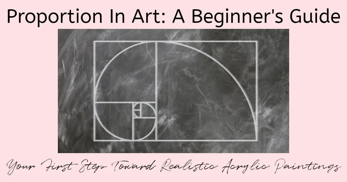 The Magic Of Proportion In Art: An Easy To Follow Beginner’s Guide ...